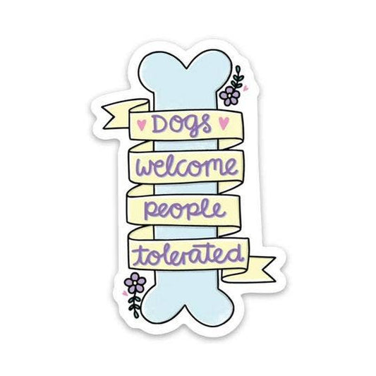 Dogs Welcome People Tolerated Sticker, Dog Lover Gift, Dogs first